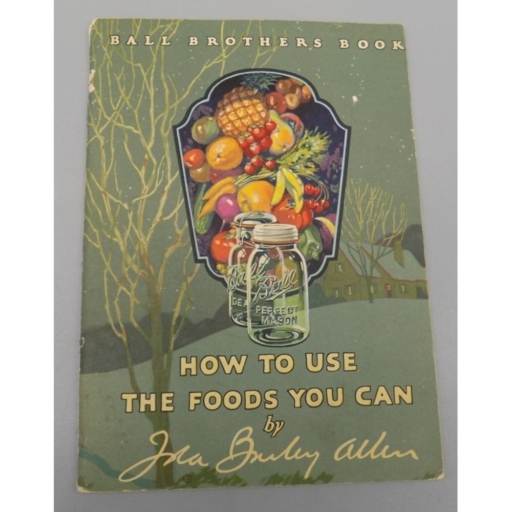 1924 Ball Brothers How To Use The Foods You Can Ida Bailey Allen Recipe Preserve